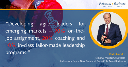 “Developing agile leaders for emerging markets – 70% on-the-job assignment, supported with 20% coaching and 10% in-class tailor-made leadership programs”